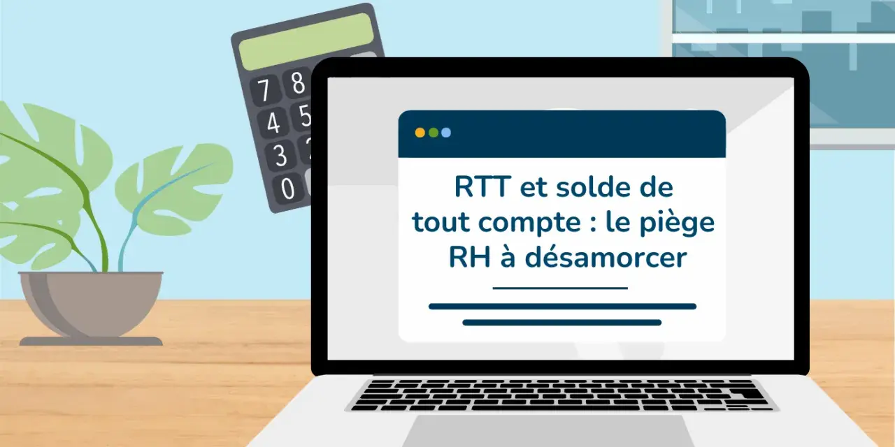 Calculatrice et ordinateur affichant "RTT et solde de tout compte : le piège RH à désamorcer". Attention au solde de tout compte négatif !