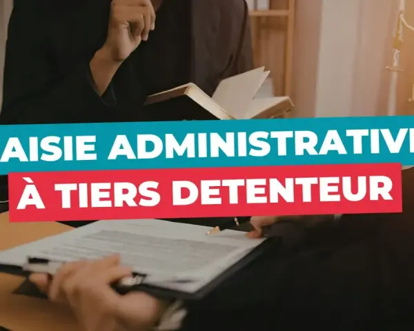 Des avocats discutent de comment annuler une saisie administrative à tiers détenteur.