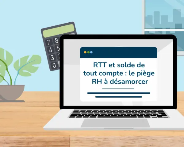 Calculatrice et ordinateur affichant "RTT et solde de tout compte : le piège RH à désamorcer". Attention au solde de tout compte négatif !
